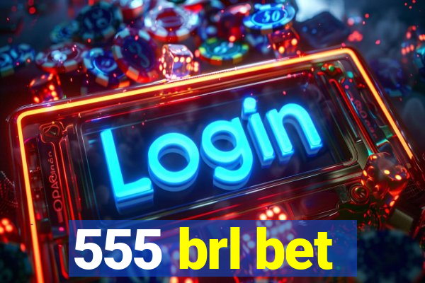 555 brl bet